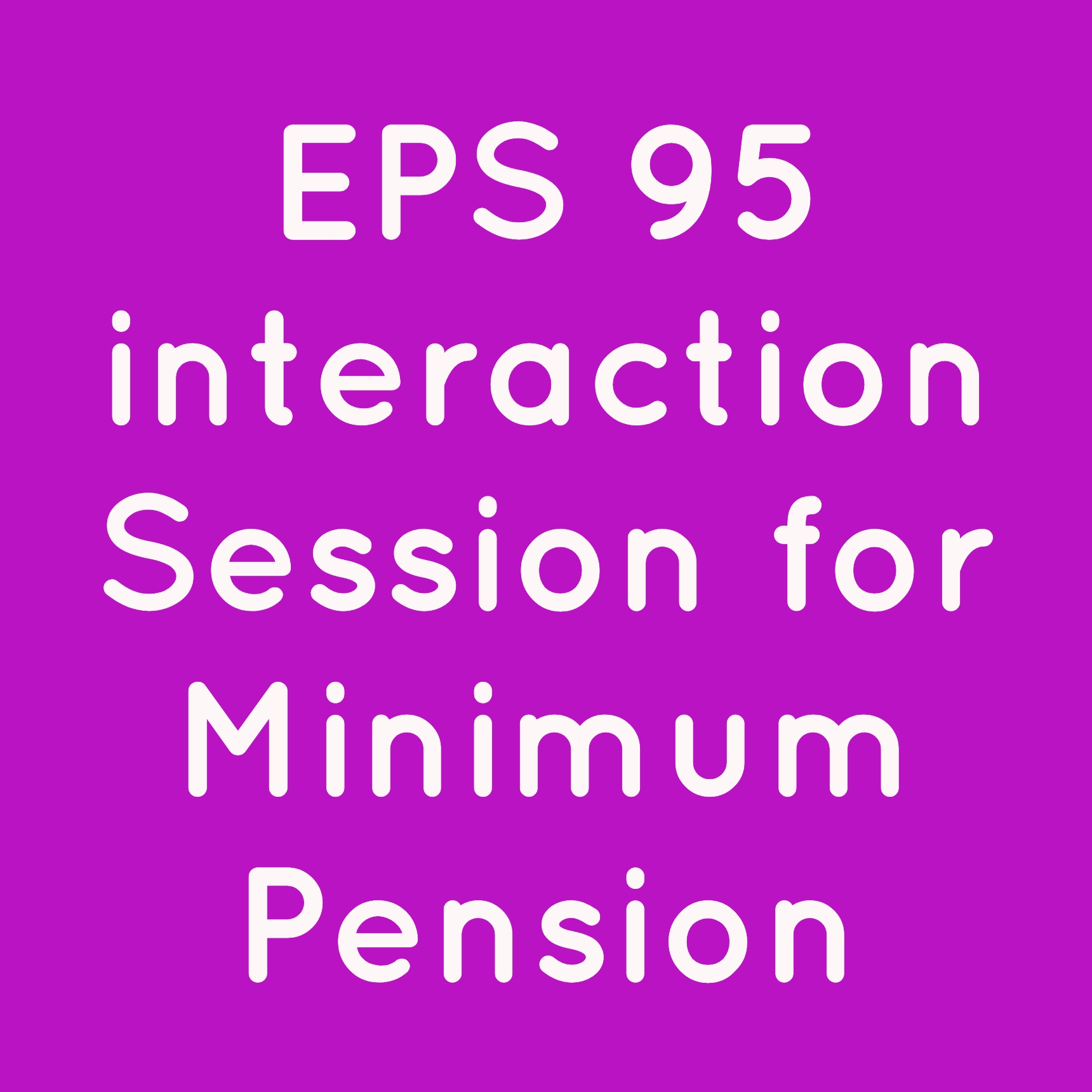 EPS 95 interaction Session for Minimum Pension
