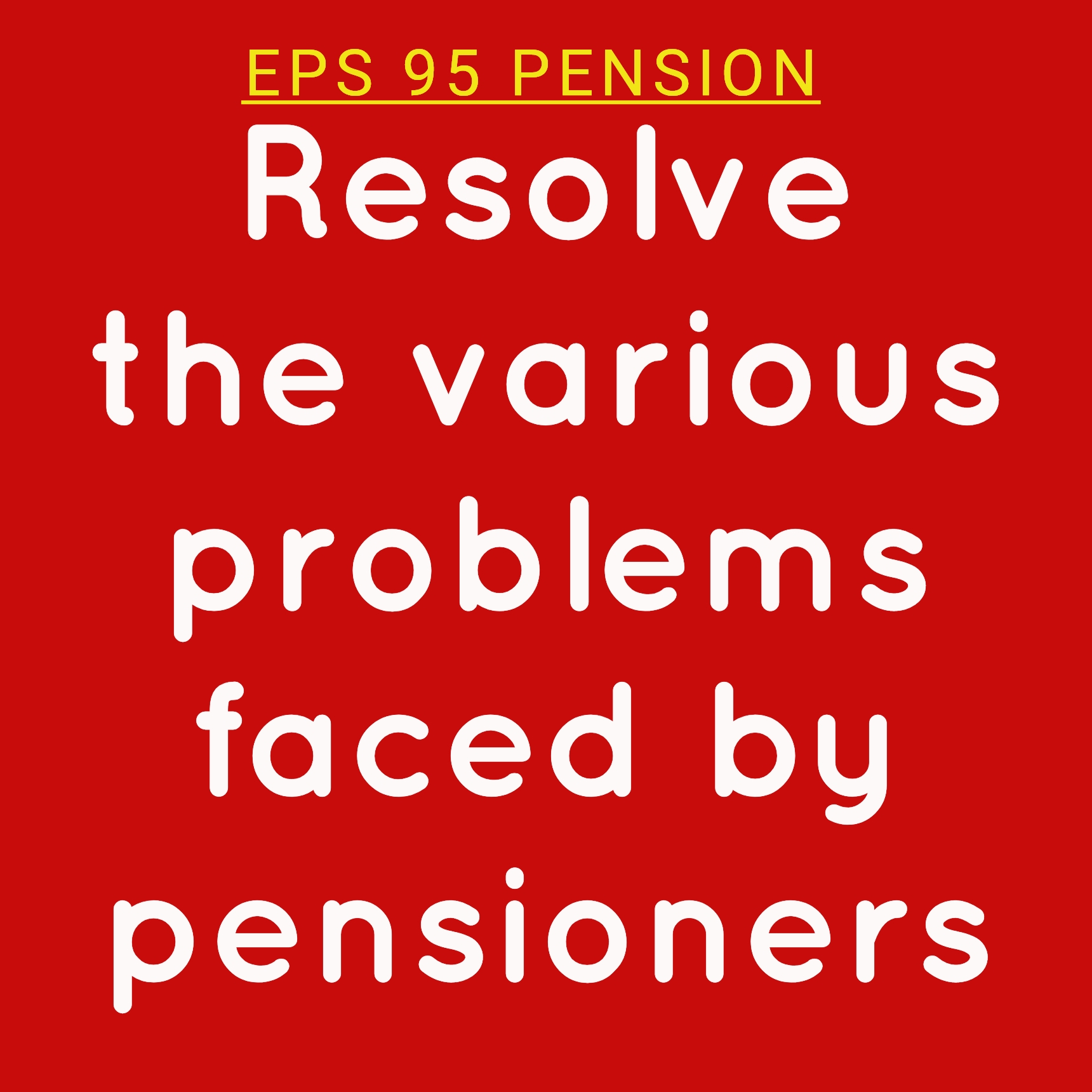 Resolve the various problems faced by pensioners